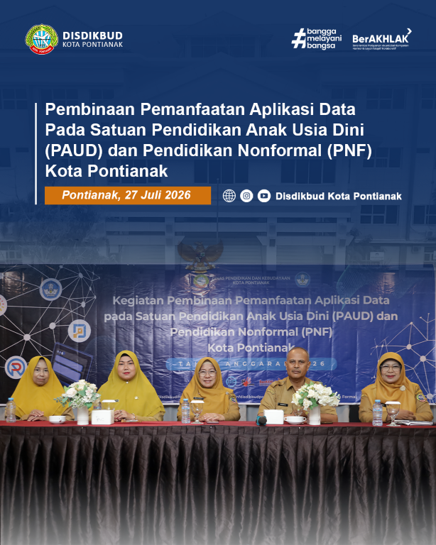 Pembinaan Pemanfaatan Aplikasi Data pada Satuan Pendidikan Anak Usia Dini (PAUD) dan Pendidikan Nonformal (PNF) Kota Pontianak
